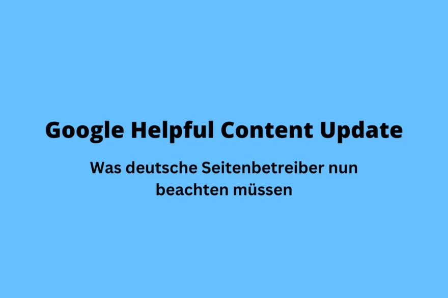 Google Helpful Content Update für deutsche Webseiten